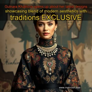 Read more about the article Gulnara Khalilova opens up about her latest designs  showcasing blend of modern aesthetics with traditions  EXCLUSIVE