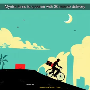 Artistic representation for Myntra turns to q comm with 30 minute delivery
