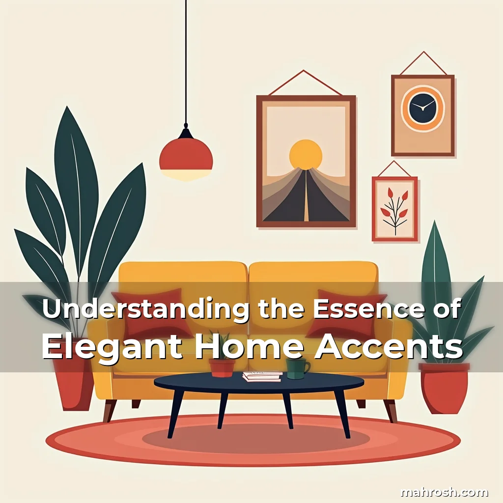Read more about the article Understanding the Essence of Elegant Home Accents